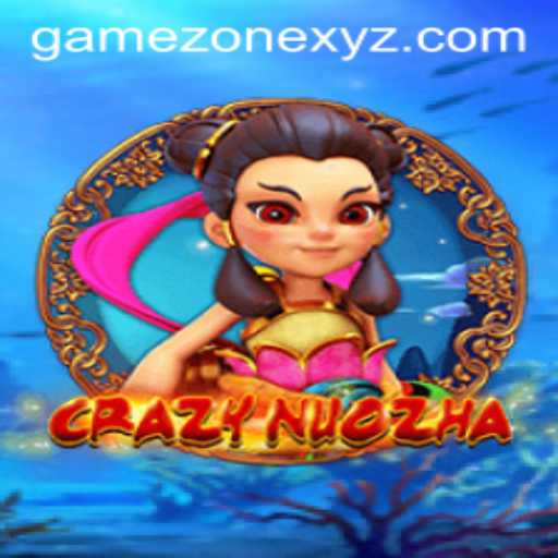Enter the World of CrazyNuoZha: A Thrilling Adventure in the Game Zone