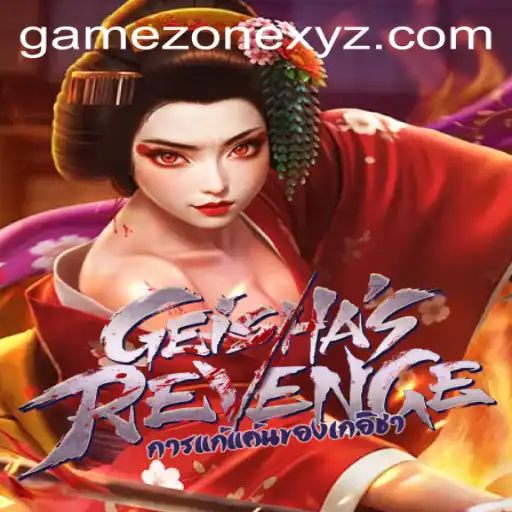 Unveiling the Thrilling World of GeishasRevenge in the Game Zone