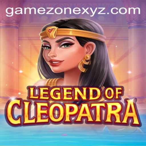 Discover 'LegendOfCleopatra' in the Exciting Realm of Game Zone