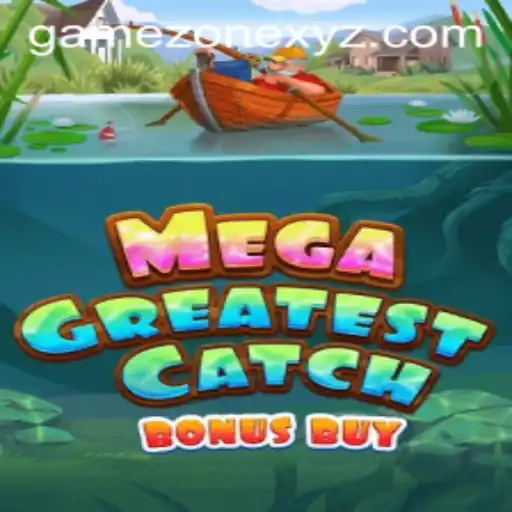 Unveiling MegaGreatestCatchBonusBuy in the Game Zone