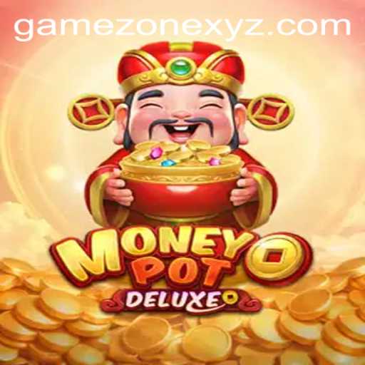 MoneyPotDELUXE: Exploring the Game Zone
