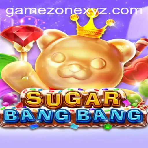 Exploring the Exciting World of SUGARBANGBANG in the Game Zone
